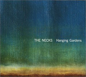 The Necks - Hanging Gardens